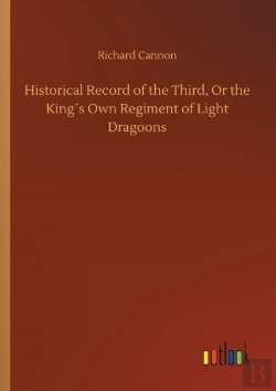 Bertrand.pt - Historical Record Of The Third, Or The King'S Own Regiment Of Light Dragoons