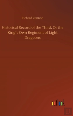 Bertrand.pt - Historical Record Of The Third, Or The King'S Own Regiment Of Light Dragoons