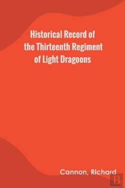 Bertrand.pt - Historical Record Of The Thirteenth Regiment Of Light Dragoons