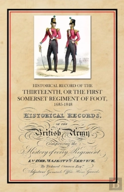 Bertrand.pt - Historical Record Of The Thirteenth, The First Somerset Regiment Of Foot 1685-1848
