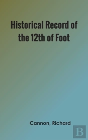 Historical Record Of The Twelfth, Or The East Suffolk, Regiment Of Foot