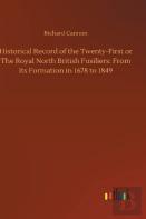 Historical Record Of The Twenty-First Or The Royal North British Fusiliers