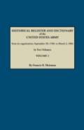 Historical Register And Dictionary Of The United States Army, From Its Organization, September 29, 1789, To March 2, 1903. In Two Volumes. Volume 2