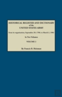 Bertrand.pt - Historical Register And Dictionary Of The United States Army, From Its Organization, September 29, 1789, To March 2, 1903. In Two Volumes. Volume 2