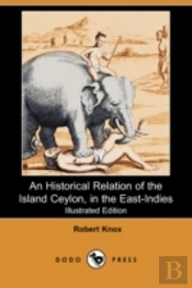 Historical Relation Of The Island Ceylon, In The East-Indies (Illustrated Edition) (Dodo Press)