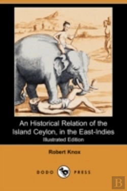 Bertrand.pt - Historical Relation Of The Island Ceylon, In The East-Indies (Illustrated Edition) (Dodo Press)
