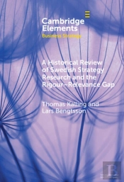 Historical Review Of Swedish Strategy Research And The Rigor-Relevance Gap