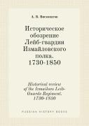 Historical Review Of The Izmailovo Leib-Guards Regiment. 1730-1850