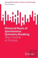 Historical Roots Of Spontaneous Symmetry Breaking