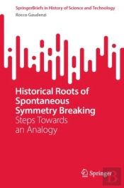 Historical Roots Of Spontaneous Symmetry Breaking