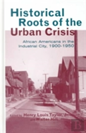 Historical Roots Of The Urban Crisis
