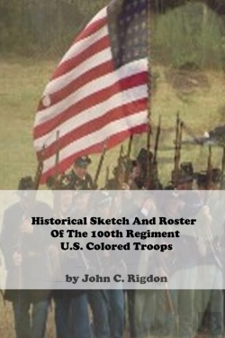 Bertrand.pt - Historical Sketch And Roster Of The 100th Regiment U.S. Colored Troops