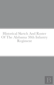 Historical Sketch And Roster Of The Alabama 38th Infantry Regiment