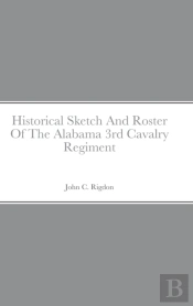 Historical Sketch And Roster Of The Alabama 3rd Cavalry Regiment