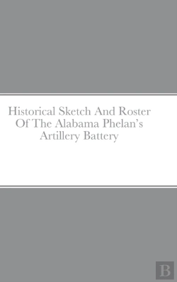 Bertrand.pt - Historical Sketch And Roster Of The Alabama Phelan'S Artillery Battery