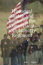 Historical Sketch And Roster Of The Connecticut 16th Infantry Regiment