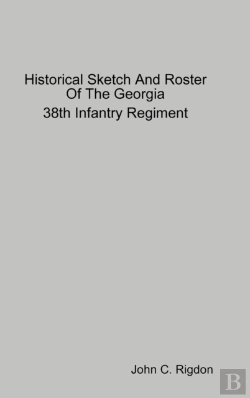 Bertrand.pt - Historical Sketch And Roster Of The Georgia 38th Infantry Regiment