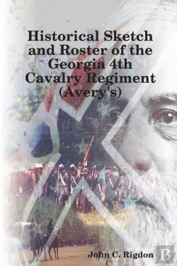 Bertrand.pt - Historical Sketch And Roster Of The Georgia 4th Cavalry Regiment (Avery'S)