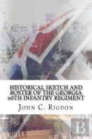Historical Sketch And Roster Of The Georgia 60th Infantry Regiment