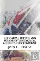 Historical Sketch And Roster Of The Georgia 61st Infantry Regiment