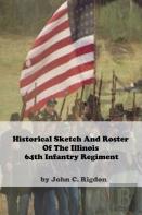 Historical Sketch And Roster Of The Illinois 64th Infantry Regiment