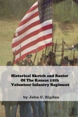 Bertrand.pt - Historical Sketch And Roster Of The Kansas 12th Volunteer Infantry Regiment