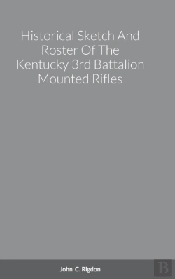 Bertrand.pt - Historical Sketch And Roster Of The Kentucky 3rd Battalion Mounted Rifles