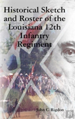 Bertrand.pt - Historical Sketch And Roster Of The Louisiana 12th Infantry Regiment