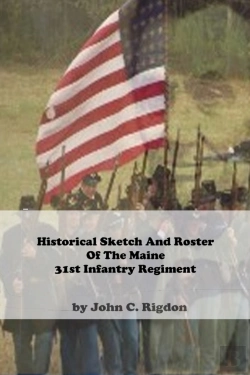 Bertrand.pt - Historical Sketch And Roster Of The Maine 31st Infantry Regiment
