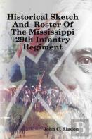 Historical Sketch And  Roster Of The Mississippi 29th Infantry Regiment