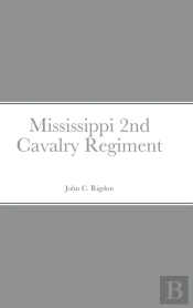 Historical Sketch And Roster Of The Mississippi 2nd Cavalry Regiment