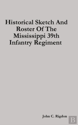 Bertrand.pt - Historical Sketch And Roster Of The Mississippi 39th Infantry Regiment