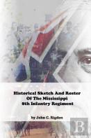 Historical Sketch And Roster Of The Mississippi 8th Infantry Regiment