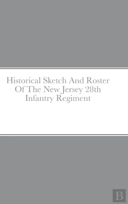 Bertrand.pt - Historical Sketch And Roster Of The New Jersey 28th Infantry Regiment