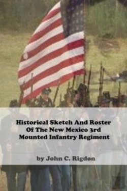 Bertrand.pt - Historical Sketch And Roster Of The New Mexico 3rd Mounted Infantry Regiment