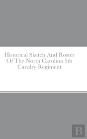 Historical Sketch And Roster Of The Nort