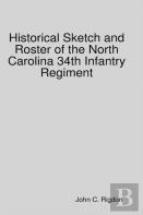 Historical Sketch And Roster Of The North Carolina 34th Infantry Regiment