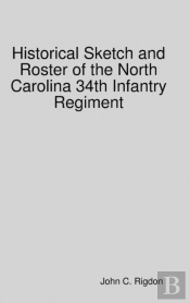 Historical Sketch And Roster Of The North Carolina 34th Infantry Regiment