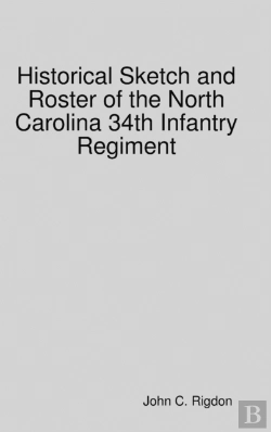 Bertrand.pt - Historical Sketch And Roster Of The North Carolina 34th Infantry Regiment