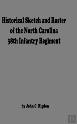 Bertrand.pt - Historical Sketch And Roster Of The North Carolina 38th Infantry Regiment