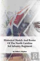 Historical Sketch And Roster Of The North Carolina 3rd Infantry Regiment