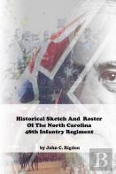 Historical Sketch And Roster Of The North Carolina 48th Infantry Regiment
