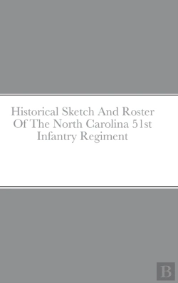 Bertrand.pt - Historical Sketch And Roster Of The North Carolina 51st Infantry Regiment