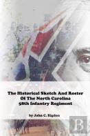 Historical Sketch And Roster Of The North Carolina 58th Infantry Regiment