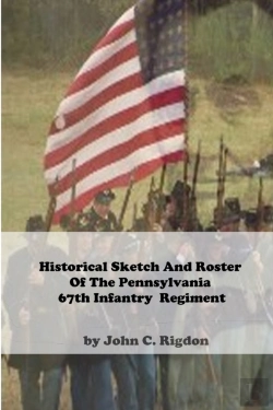 Bertrand.pt - Historical Sketch And Roster Of The Pennsylvania 67th Infantry  Regiment