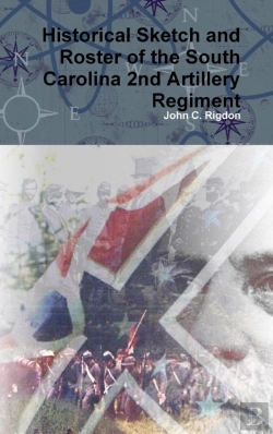Bertrand.pt - Historical Sketch And Roster Of The South Carolina 2nd Artillery Regiment