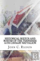 Historical Sketch And Roster Of The Tennessee 16th Cavalry Battalion