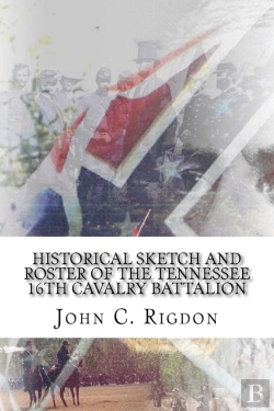 Bertrand.pt - Historical Sketch And Roster Of The Tennessee 16th Cavalry Battalion