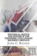 Historical Sketch And Roster Of The Tennessee 19th Cavalry Regiment (Biffle'S)