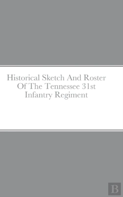Bertrand.pt - Historical Sketch And Roster Of The Tennessee 31st Infantry Regiment